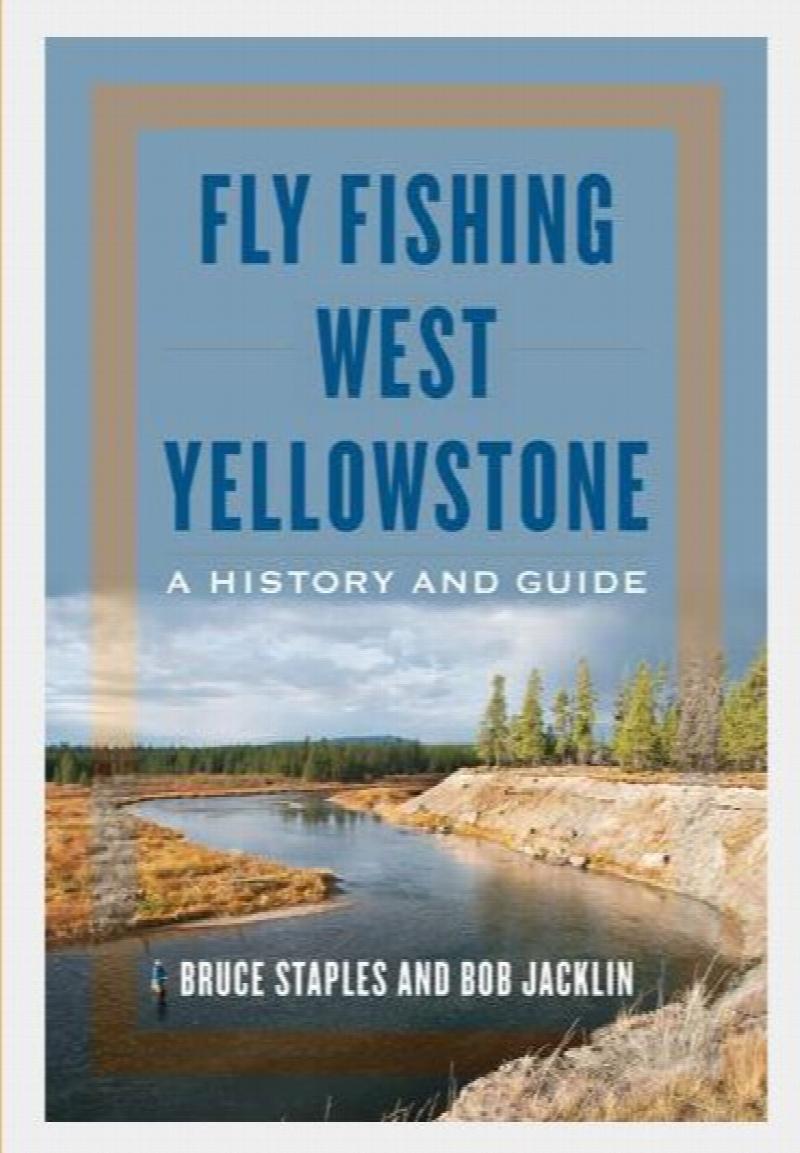 Image for Fly Fishing West Yellowstone: A History and Guide